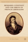 Benjamin Constant and the Birth of French Liberalism - Book