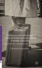 Italian Psychology and Jewish Emigration Under Fascism : From Florence to Jerusalem and New York - Book
