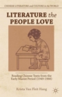Literature the People Love : Reading Chinese Texts from the Early Maoist Period (1949-1966) - Book