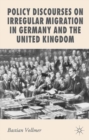 Policy Discourses on Irregular Migration in Germany and the United Kingdom - eBook