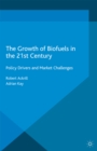 The Growth of Biofuels in the 21st Century : Policy Drivers and Market Challenges - eBook