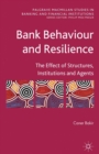 Bank Behaviour and Resilience : The Effect of Structures, Institutions and Agents - eBook