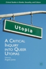A Critical Inquiry into Queer Utopias - Book