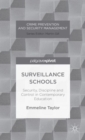Surveillance Schools : Security, Discipline and Control in Contemporary Education - Book