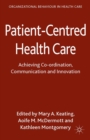 Patient-Centred Health Care : Achieving Co-ordination, Communication and Innovation - eBook
