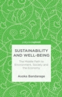 Sustainability and Well-Being : The Middle Path to Environment, Society and the Economy - eBook