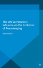 UN Secretariat's Influence on the Evolution of Peacekeeping - eBook