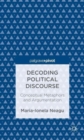 Decoding Political Discourse : Conceptual Metaphors and Argumentation - Book
