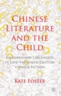 Chinese Literature and the Child : Children and Childhood in Late-Twentieth-Century Chinese Fiction - eBook