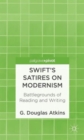 Swift’s Satires on Modernism: Battlegrounds of Reading and Writing - Book