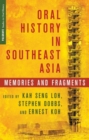 Oral History in Southeast Asia : Memories and Fragments - Book