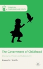 The Government of Childhood : Discourse, Power and Subjectivity - Book