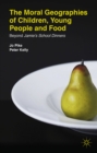 The Moral Geographies of Children, Young People and Food : Beyond Jamie's School Dinners - eBook