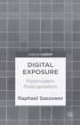 Digital Exposure : Postmodern Postcapitalism - eBook