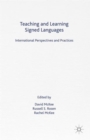 Teaching and Learning Signed Languages : International Perspectives and Practices - Book