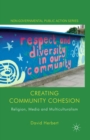 Creating Community Cohesion : Religion, Media and Multiculturalism - eBook