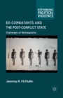 Ex-Combatants and the Post-Conflict State : Challenges of Reintegration - eBook