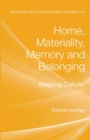 Home, Materiality, Memory and Belonging : Keeping Culture - eBook