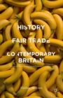 A History of Fair Trade in Contemporary Britain : From Civil Society Campaigns to Corporate Compliance - eBook