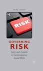 Governing Risk : Care and Control in Contemporary Social Work - eBook