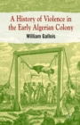 A History of Violence in the Early Algerian Colony - eBook