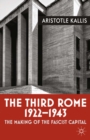 The Third Rome, 1922-43 : The Making of the Fascist Capital - eBook
