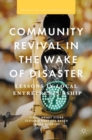Community Revival in the Wake of Disaster : Lessons in Local Entrepreneurship - eBook