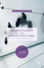 Dramaturgy and Architecture : Theatre, Utopia and the Built Environment - eBook