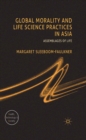 Global Morality and Life Science Practices in Asia : Assemblages of Life - eBook