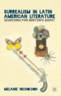 Surrealism in Latin American Literature : Searching for Breton's Ghost - eBook
