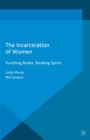 The Incarceration of Women : Punishing Bodies, Breaking Spirits - eBook
