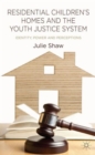 Residential Children's Homes and the Youth Justice System : Identity, Power and Perceptions - Book