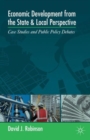 Economic Development from the State and Local Perspective : Case Studies and Public Policy Debates - Book