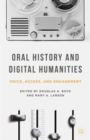 Oral History and Digital Humanities : Voice, Access, and Engagement - Book