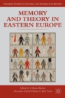 Memory and Theory in Eastern Europe - Book