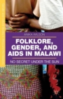 Folklore, Gender, and AIDS in Malawi : No Secret Under the Sun - Book