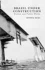 Brazil under Construction : Fiction and Public Works - Book