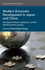 Modern Economic Development in Japan and China : Developmentalism, Capitalism, and the World Economic System - Book