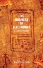 The Business of Electronics : A Concise History - eBook