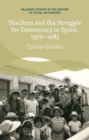 Teachers and the Struggle for Democracy in Spain, 1970-1985 - Book