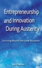 Entrepreneurship and Innovation During Austerity : Surviving Beyond the Great Recession - Book