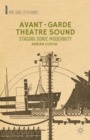 Avant-Garde Theatre Sound : Staging Sonic Modernity - Book