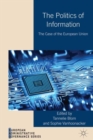 The Politics of Information : The Case of the European Union - Book