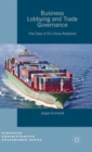 Business Lobbying and Trade Governance : The Case of EU-China Relations - Book