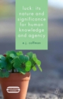 Luck: Its Nature and Significance for Human Knowledge and Agency - eBook
