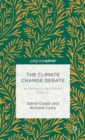 The Climate Change Debate : An Epistemic and Ethical Enquiry - Book