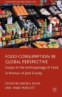 Food Consumption in Global Perspective : Essays in the Anthropology of Food in Honour of Jack Goody - Book