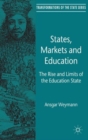 States, Markets and Education : The Rise and Limits of the Education State - Book