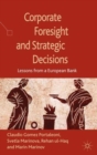 Corporate Foresight and Strategic Decisions : Lessons from a European Bank - Book