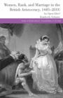 Women, Rank, and Marriage in the British Aristocracy, 1485-2000 : An Open Elite? - eBook